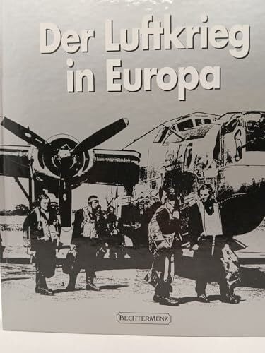 Bailey, Ronald H Der Luftkrieg in Europa (Zweiter Weltkrieg)