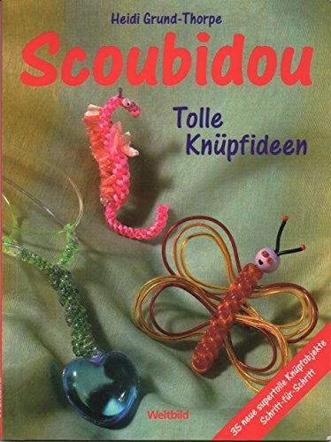 Grund-Thorpe, Heidi Scoubidou: Tolle Knüpfideen