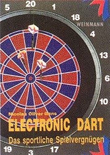 Gans, Nicolas O Electronic Dart: Das sportliche Spielvergnügen