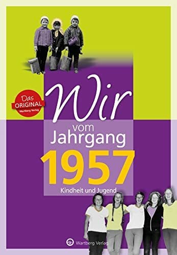 Jutta Weber-Bock Wir vom Jahrgang 1957 - Kindheit und Jugend - Geschenkbuch zum 69. Geburtstag - Jahrgangsbuch mit Geschichten, Fotos und Erinnerungen mitten aus dem ... mitten aus dem Alltag (Jahrgangsbände)