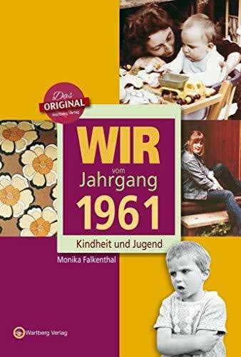 Falkenthal, Monika Wir vom Jahrgang 1961 - Kindheit und Jugend (Jahrgangsbände)