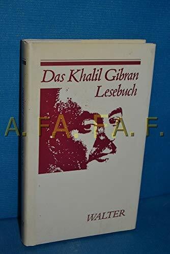 Gibran, Khalil Das Khalil Gibran - Lesebuch. Ausgewählte Texte und Aufsätze zum Werk