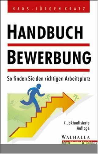 Handbuch Bewerbung: So finden Sie den richtigen Arbeitsplatz