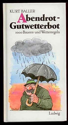 Baller, Kurt Abendrot - Gutwetterbot. 1000 Bauern- und Wetterregeln