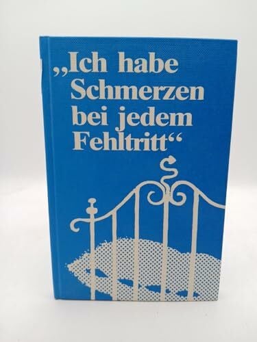 Ellermann, Uta Ich habe Schmerzen bei jedem Fehltritt...: Kuriose Stilblüten aus Originalbriefen von Versicherungskunden