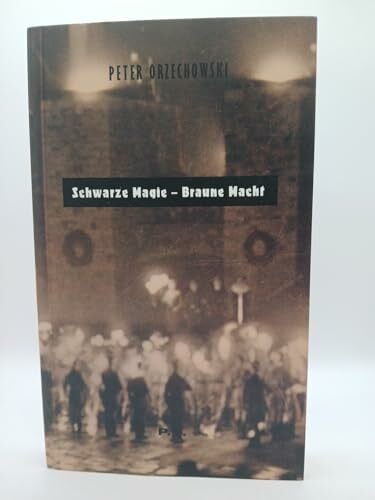 Orzechowski, Peter: Schwarze Magie. Braune Macht