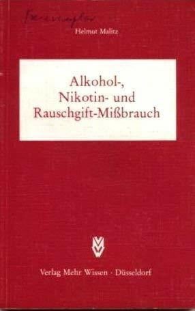 Malitz, Helmut Alkoholmißbrauch, Nikotinmißbrauch und Rauschgiftmißbrauch
