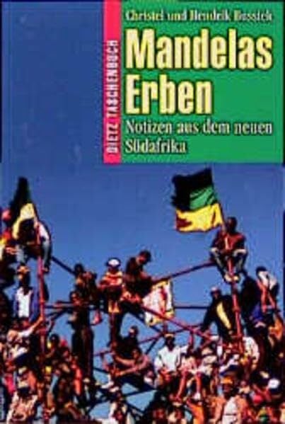 Bussiek, Hendrik Dietz Taschenbücher, Bd.82, Mandelas Erben: Notizen aus dem neuen Südafrika