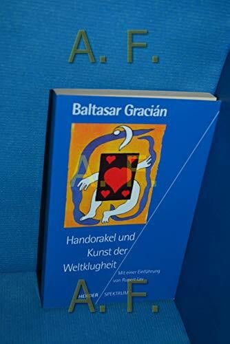Gracian Baltasar Rupert Lay und Arthur Schopenhauer Handorakel und Kunst der Weltklugheit