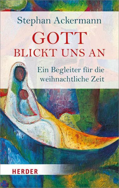Ackermann, Stephan Gott blickt uns an: Ein Begleiter für die weihnachtliche Zeit