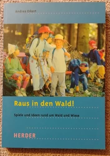 Sumpf, Hans-Dieter Raus in den Wald!: Spiele und Ideen rund um Wald und Wiese