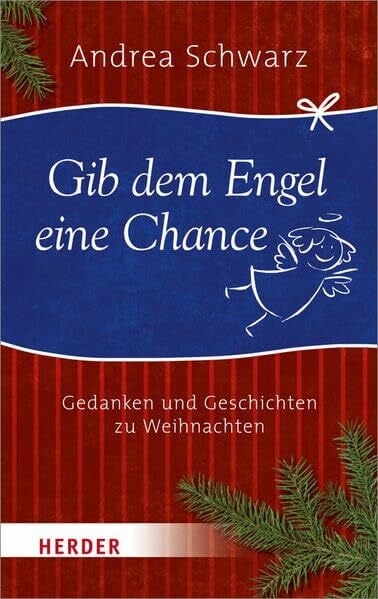Schwarz, Andrea Gib dem Engel eine Chance: Gedanken und Geschichten zu Weihnachten
