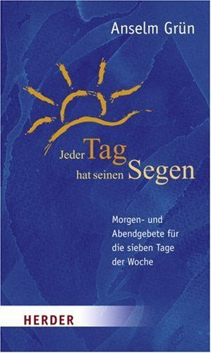 Wiedensohler, Manuela Jeder Tag hat seinen Segen: Morgen- und Abendgebete für die sieben Tage der Woche