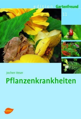 Veser, Jochen Pflanzenkrankheiten (Edition Gartenfreund)