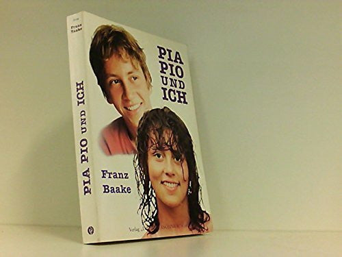 Baake, Franz. Pia, Pio und ich