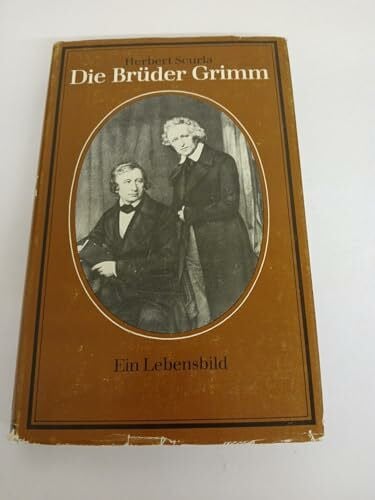 Scurla, Herbert, Die Brüder Grimm. Ein Lebensbild