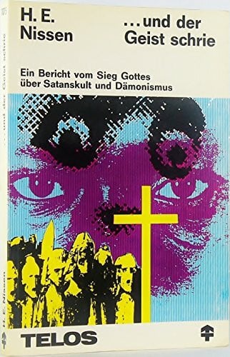 H. E. Nissen ... und der Geist schrie. Ein Bericht aus Südäthiopien vom Sieg Gottes über Satanskult und Dämonismus. (Telos)