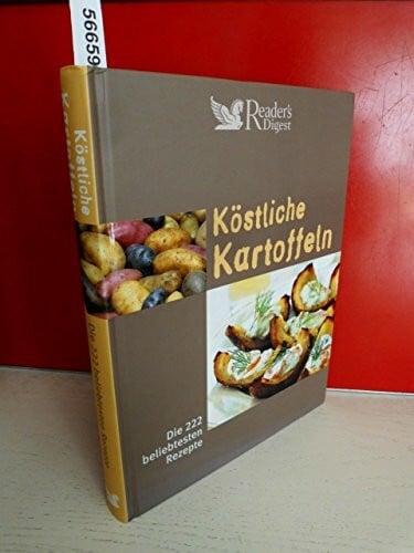 Reader's Digest: Verlag Das Beste GmbH Köstliche Kartoffeln: Die 222 beliebtesten Rezepte