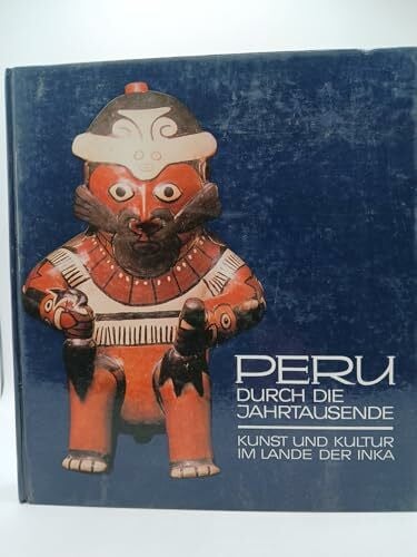 Anders, Ferdinand (Hg.) Peru durch die Jahrtausende. Kunst und Kultur im Lande der Inka