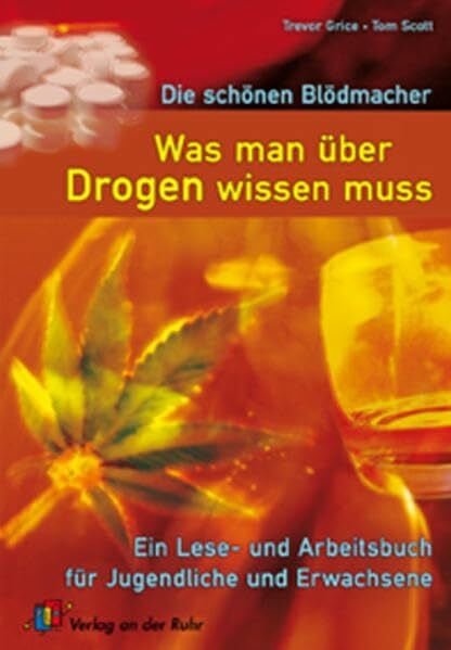 Grice, Trevor Die schönen Blödmacher - Was man über Drogen wissen muss: Ein Lese- und Arbeitsbuch für Jugendliche und Erwachsene