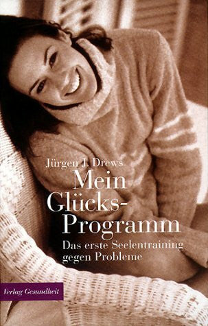 Drews, Jürgen J. Mein Glücks-Programm