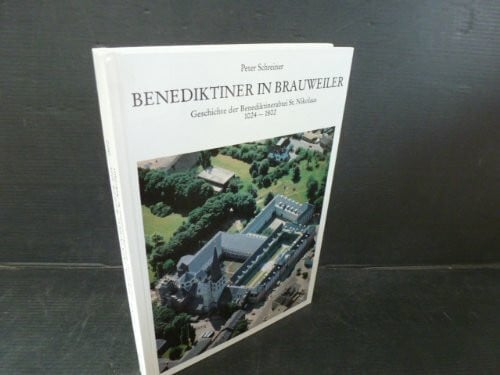 Schreiner, Peter Benediktiner in Brauweiler: Geschichte der Benediktinerabtei St. Nikolaus 1024-1802 (Pulheimer Beiträge zur Geschichte: Sonderveröffentlichungen)