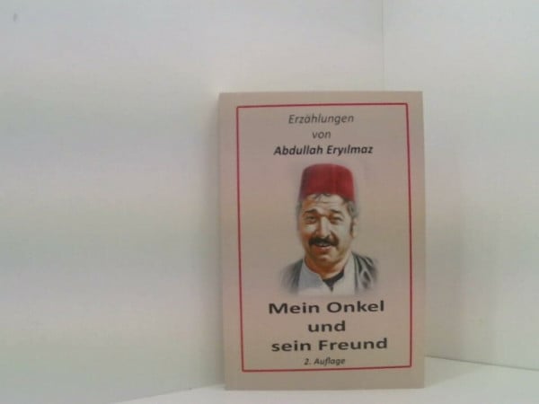 Eryilmaz, Abdullah Mein Onkel und sein Freund