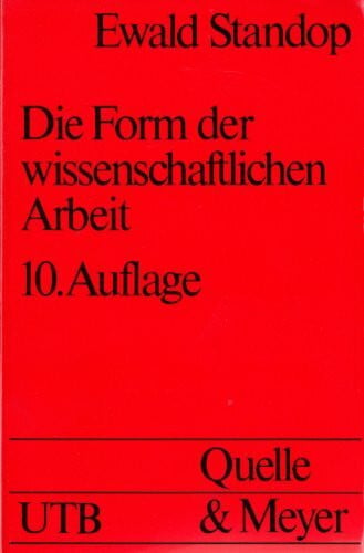 Standop, Ewald Die Form der wissenschaftlichen Arbeit. (UTB S (Small-Format): Uni-Taschenbücher)