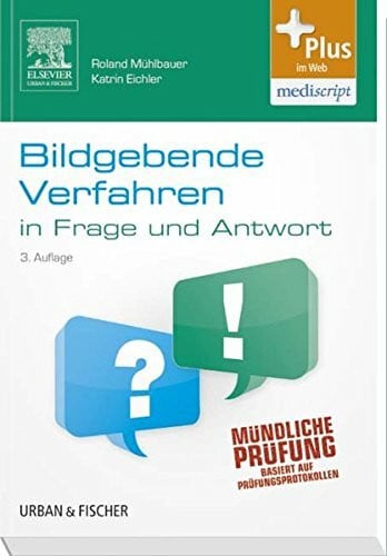 Eichler, Katrin Bildgebende Verfahren in Frage und Antwort: Fragen und Fallgeschichten - mit Zugang zum Elsevier-Portal: Basiert auf Prüfungsprotokollen. Fragen und Fallgeschichten - mit Zugang zum Elsevier-Portal