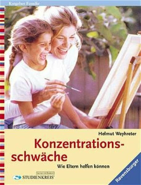 Weyhreter, Helmut Konzentrationsschwäche: Wie Eltern helfen können