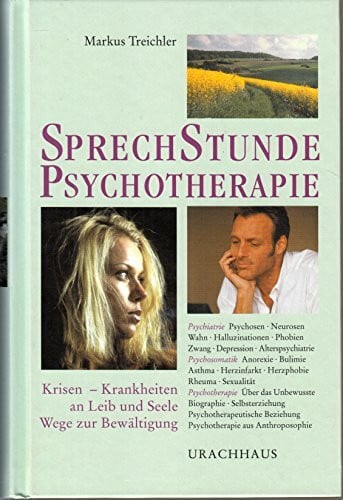 Sprechstunde Psychotherapie: Krisen - Krankheiten an Leib und Seele - Wege zur Bewältigung
