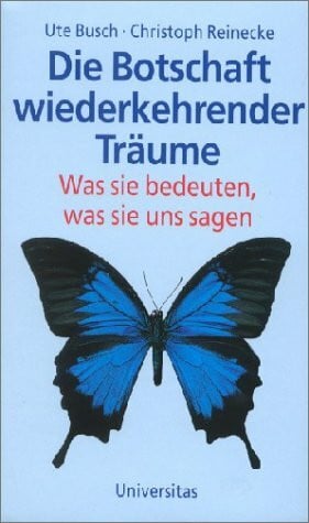 Christoph Reinecke Die Botschaft wiederkehrender Träume: Was sie bedeuten, was sie uns sagen