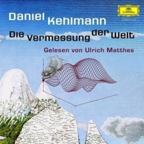 Kehlmann, Daniel Die Vermessung der Welt: Hörbuchfassung des Autors
