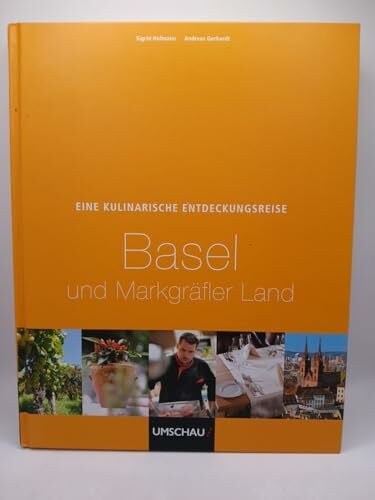 Andreas Gerhardt Eine kulinarische Entdeckungsreise Basel und Markgräflerland