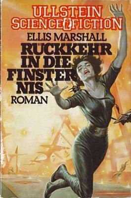 Ellis Marshall Rückkehr in die Finsternis. ( Ullstein Science Fiction).