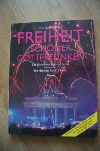 Ullstein - Verlag Freiheit, schoener Götterfunken. Die glücklichen Tage von Berlin