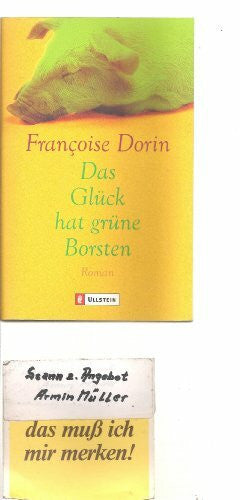 Dorin, Francoise Das Glück hat grüne Borsten: Roman. Aus d. Französ. v. Franziska Wirth