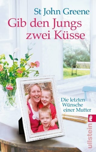 Peschel, Elfriede Gib den Jungs zwei Küsse: Die letzten Wünsche einer Mutter