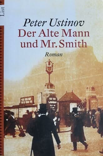 Ustinov, Peter Der Alte Mann und Mr. Smith: Roman