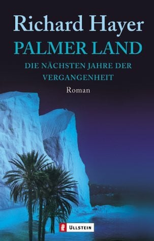 Hayer, Richard Palmer Land: Die nächsten Jahre der Vergangenheit