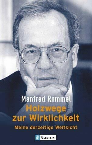 Rommel, Manfred Holzwege zur Wirklichkeit: Meine derzeitige Weltsicht