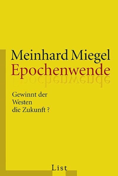 Miegel, Meinhard Epochenwende: Gewinnt der Westen die Zukunft?