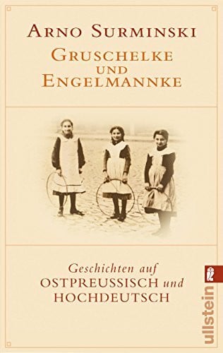 Surminski, Arno Gruschelke und Engelmannke: Geschichten auf Ostpreußisch und Hochdeutsch