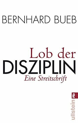 Bueb, Bernhard Lob der Disziplin: Eine Streitschrift (0)