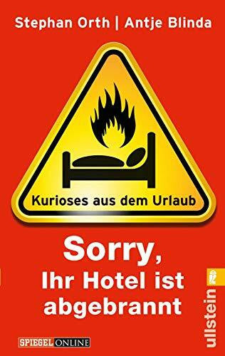 Blinda, Antje »Sorry, Ihr Hotel ist abgebrannt«: Kurioses aus dem Urlaub (0)
