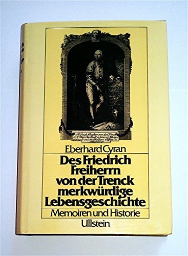 eberhard-cyran-friedrich-trenck Des Friedrich Freiherrn von der Trenck merkwürdige Lebensgeschichte. Memoiren und Historie