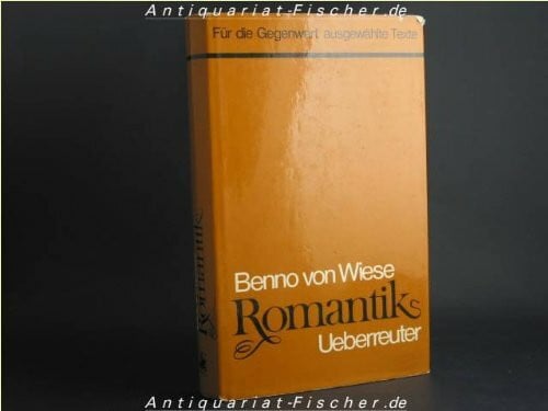 WIESE BENNO von, (HRG):: Romantik : Für die Gegenwart ausgewählte Texte