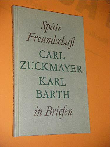 Barth, Karl Späte Freundschaft in Briefen: Briefwechsel Carl Zuckmayer - Karl Barth