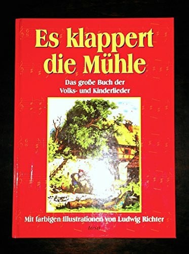 Es klappert die Mühle: Das grosse Buch der Volks- und Kinderlieder
