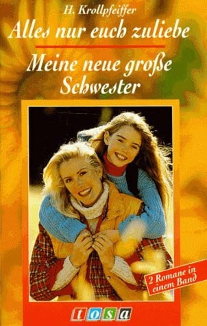 Krollpfeiffer, Hannelore Alles nur euch zuliebe / Meine neue große Schwester. 2 Romane in einem Band